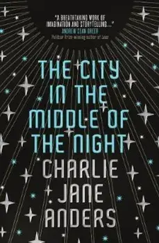 City in the Middle of the Night, Hardcover/Charlie Jane Anders