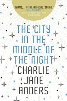 City in the Middle of the Night, Paperback/Charlie Jane Anders