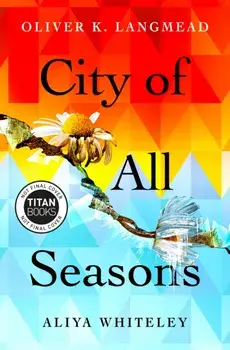City of All Seasons, Paperback/Aliya Whiteley