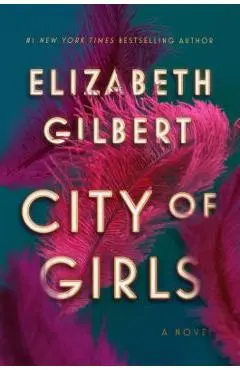 City of Girls - Elizabeth Gilbert