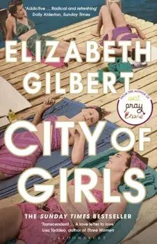 City of Girls. The Sunday Times Bestseller, Paperback/Gilbert Elizabeth Gilbert