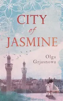 City of Jasmine/Olga Grjasnowa