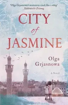 City of Jasmine, Paperback/Olga Grjasnowa