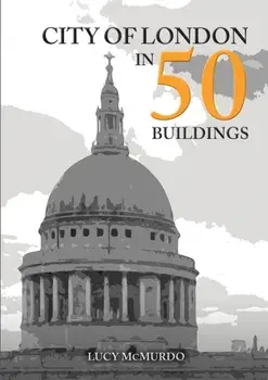 City of London in 50 Buildings, Paperback/***