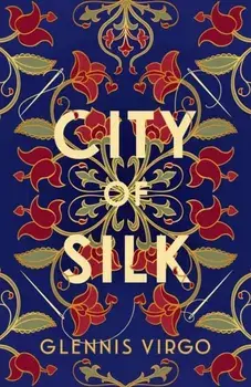 City of Silk. A talented seamstress, a powerful merchant and a fierce battle of wills in sixteenth-century Bologna, Paperback/Glennis Virgo