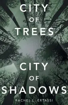 City of Trees City of Shadows, Paperback/Rachel L. Ertassi