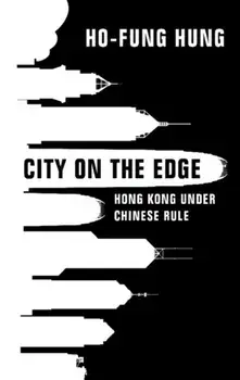 City on the Edge. Hong Kong under Chinese Rule, Hardback/***