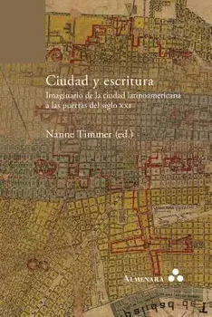 Ciudad y escritura. Imaginario de la ciudad latinoamericana a las puertas del siglo XXI, Paperback/Nanne Timmer