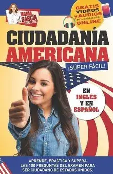 Ciudadanía Americana Súper Fácil: Spanish and English, plus Online Videos., Paperback/María García
