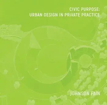 Civic Purpose. Urban Design in Private Practice, Hardback/William Fain