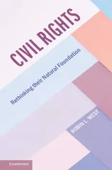 Civil Rights. Rethinking their Natural Foundation, Paperback/Robin L. West
