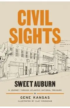 Civil Sights: Sweet Auburn, a Journey Through Atlanta's National Treasure - Gene Kansas