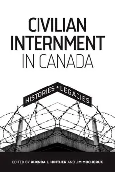 Civilian Internment in Canada. Histories and Legacies, Paperback/***