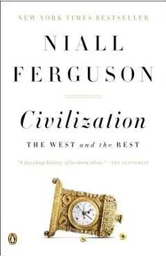 Civilization: The West and the Rest - Niall Ferguson