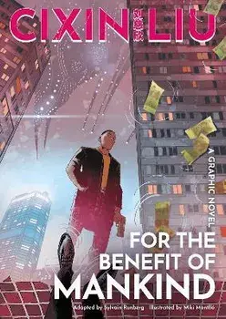 Cixin Liu's For the Benefit of Mankind. A Graphic Novel, Paperback/Sylvain Runberg