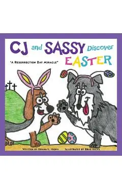 CJ and SASSY DISCOVER EASTER: A Resurrection Day Miracle - Donna L. Hicks