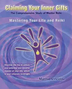 Claiming Your Inner Gifts: Mastering Your Life and Reiki, Paperback/Marnie Vincolisi