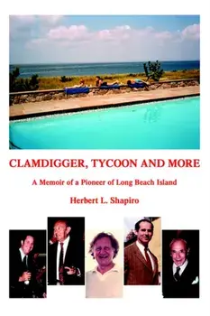 Clamdigger Tycoon and More: A Memoir of a World War II Navy Officer, Hardcover/Herbert L. Shapiro