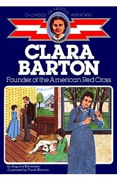 Clara Barton: Founder of the American Red Cross - Augusta Stevenson