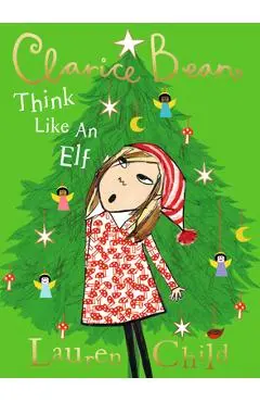 Clarice Bean, Think Like an Elf - Lauren Child