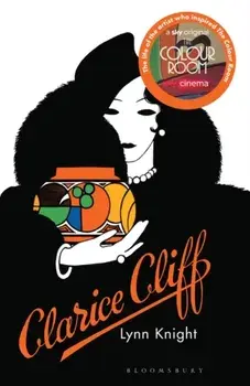 Clarice Cliff. The inspiration behind The Colour Room, Paperback/Lynn Knight
