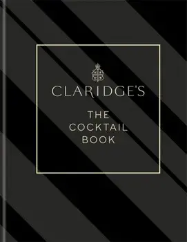 Claridge's - The Cocktail Book, Hardback/Claridge's