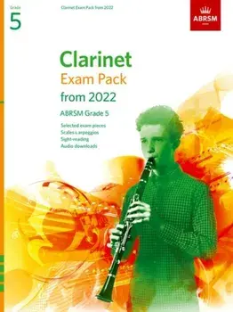 Clarinet Exam Pack from 2022, ABRSM Grade 5. Selected from the syllabus from 2022. Score & Part, Audio Downloads, Scales & Sight-Reading, Sheet Map/ABRSM