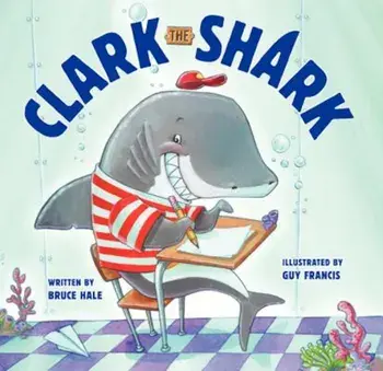 Clark the Shark, Hardcover/Bruce Hale
