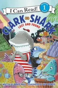 Clark the Shark: Lost and Found, Paperback/Bruce Hale