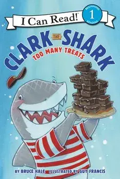 Clark the Shark: Too Many Treats, Paperback/Bruce Hale