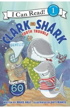 Clark the Shark: Tooth Trouble - Bruce Hale