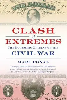 Clash of Extremes: The Economic Origins of the Civil War, Paperback/Marc Egnal