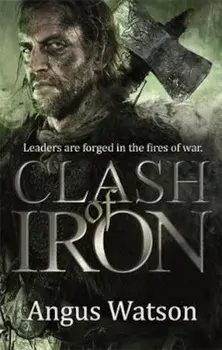 Clash of Iron, Paperback/Angus Watson