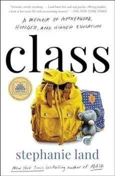 Class. A Memoir of Motherhood, Hunger, and Higher Education, Paperback/Stephanie Land