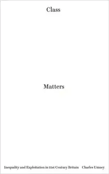 Class Matters. Inequality and Exploitation in 21st Century Britain, Paperback/Charles Umney