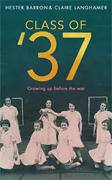 Class of '37. Voices from Working-class Girlhood, Hardback/Claire Langhamer