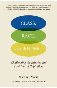 Class, Race, and Gender: Challenging the Injuries and Divisions of Capitalism - Michael Zweig