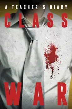 Class War. A Teacher's Diary, Hardback/Anonymous