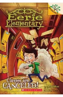 Classes Are Canceled!: A Branches Book (Eerie Elementary #7), Volume 7 - Jack Chabert