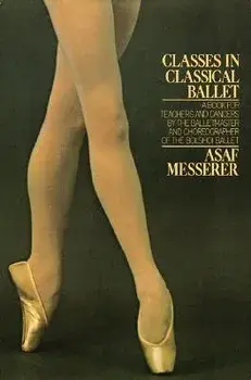 Classes in Classical Ballet, Paperback/Asaf Messerer
