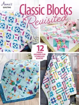 Classic Blocks Revisited. 12 Fresh Designs for 4 Timeless Blocks, Paperback/Annie's Quilting