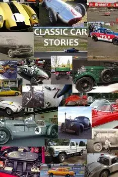 Classic Car Stories: Million Dollar Ferrari Sports Cars to Beat-Up Old Ford Trucks, Classic Mopar Hot Rods to Innovative Chevy Rat Rods, Vi, Paperback/Isaiah Cox