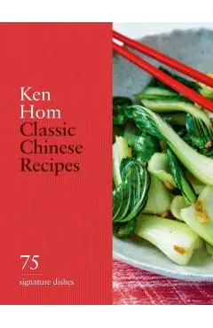 Classic Chinese Recipes - Ken Hom