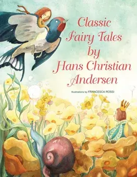 Classic Fairy Tales by Hans Christian Andersen, Hardback/Hans Christian Andersen