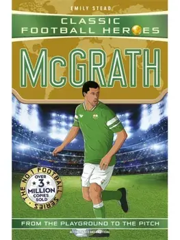 Classic Football Heroes: McGrath (Super Stopper). Collect them all!, Paperback/Emily Stead