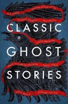 Classic Ghost Stories. Spooky Tales from Charles Dickens, H.G. Wells, M.R. James and many more, Paperback/Various