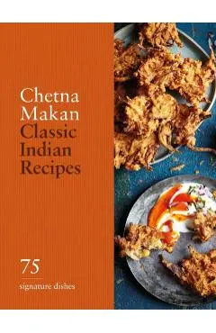 Classic Indian Recipes - Chetna Makan
