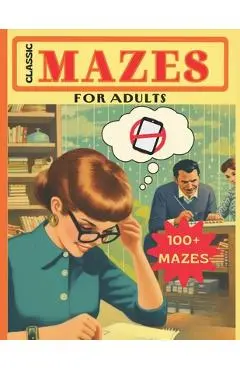 Classic Mazes for Adults: 100 Puzzles - Nye Fareed