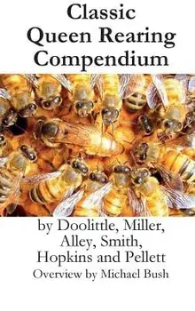 Classic Queen Rearing Compendium, Hardcover/Michael D. Bush