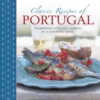 Classic Recipes of Portugal, Hardback/Miguel de Castro e Silva